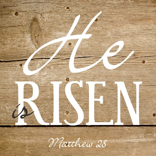 He Is Risen – Easter